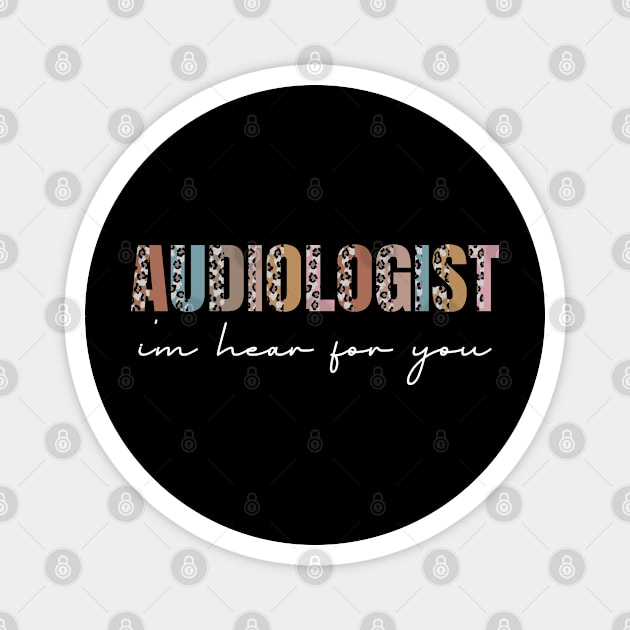 Audiologist I'm Hear For You Leopard Audiology Magnet by mohazain